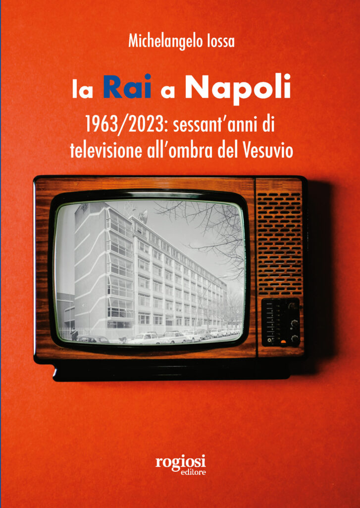 La Rai a Napoli, di Michelangelo Iossa