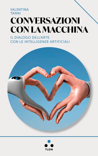 Conversazioni con la macchina, di Valentina Tanni