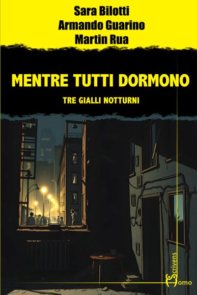 “Mentre tutti dormono – Tre gialli notturni”, di Bilotti, Guarino, Rua