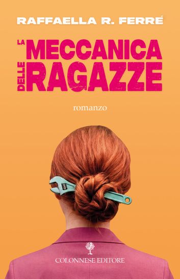 La meccanica delle ragazze, di Raffaella R. Ferré