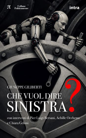 “Che vuol dire sinistra?”, di G. Giliberti (ed intra-politicamente)
